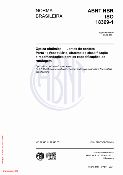 ABNT NBR ISO 18369-1-2021Ophthalmic optics - Contact lenses Part 1: Vocabulary, classification system and recommendations for labelling specifications