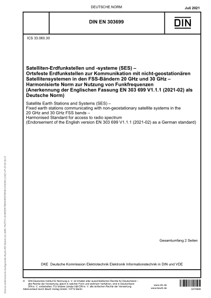 DIN EN 303699-2021Satellite Earth Stations and Systems (SES) - Fixed earth stations communicating with non-geostationary satellite systems in the 20 GHz and 30 GHz FSS bands - Harmonised Standard for access to radio spectrum (Endorsement of the English ve