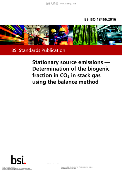 BS ISO 18466-2016 固定源排放 使用平衡法測定煙氣中C O $ d2中的生物成分 Stationary source emissions. Determination of the biogenic fraction in C O$d2 in stack gas using the balance method