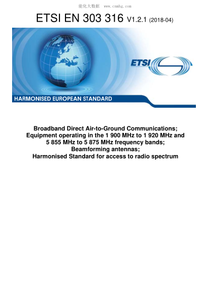 ETSI EN 303 316-2018  Broadband Direct Air-to-Ground Communications; Equipment operating in the 1 900 MHz to 1 920 MHz and 5 855 MHz to 5 875 MHz frequency bands; Beamforming antennas; Harmonised Standard for access to radio spectrum