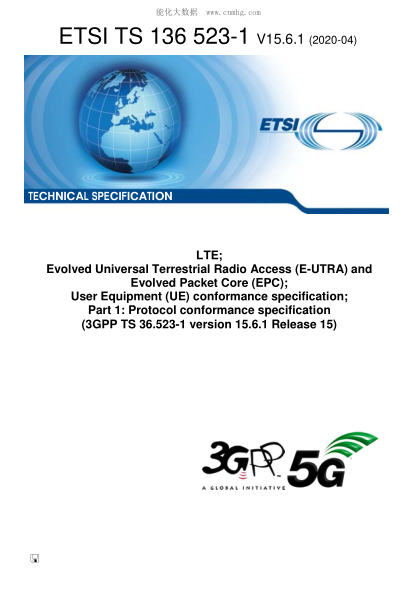 ETSI TS 136 523-1-2020  Lte; Evolved Universal Terrestrial Radio Access (E-Utra) And Evolved Packet Core (Epc); User Equipment (Ue) Conformance Specification; Part 1: Protocol Conformance Specification (3Gpp Ts 36.523-1 Version 15.6.1 Release 15)