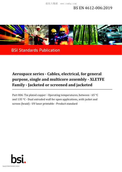BS EN 4612-006-2019   Aerospace series. Cables, electrical, for general purpose, single and multicore assembly. XLETFE Family. Jacketed or screened and jacketed. Tin plated copper. Operating temperatures, between - 65 °C and 135 °C. Dual extruded wall for