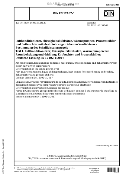 DIN EN 12102-1-2018  Air conditioners, liquid chilling packages, heat pumps, process chillers and dehumidifiers with electrically driven compressors - Determination of the sound power level - Part 1: Air conditioners, liquid chilling packages, heat pumps