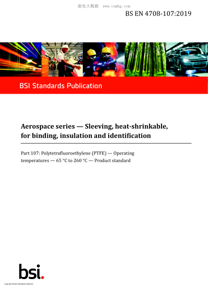 BS EN 4708-107-2019   Aerospace series. Sleeving, heat-shrinkable, for binding, insulation and identification. Polytetrafluoroethylene (PTFE). Operating temperatures. 65 °C to 260 °C. Product standard