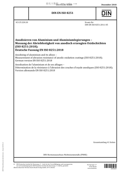 DIN EN ISO 8251-2018  Anodizing of aluminium and its alloys - Measurement of abrasion resistance of anodic oxidation coatings (ISO 8251:2018); German version EN ISO 8251:2018