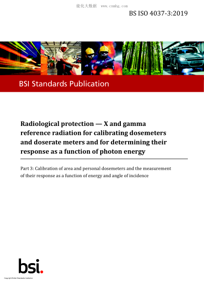 BS ISO 4037-3-2019   Radiological protection. X and gamma reference radiation for calibrating dosemeters and doserate meters and for determining their response as a function of photon energy. Calibration of area and personal dosemeters and the measurement