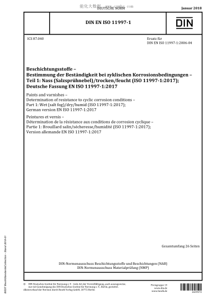 DIN EN ISO 11997-1-2018  Paints and varnishes - Determination of resistance to cyclic corrosion conditions - Part 1: Wet (salt fog)/dry/humid (ISO 11997-1:2017); German version EN ISO 11997-1:2017