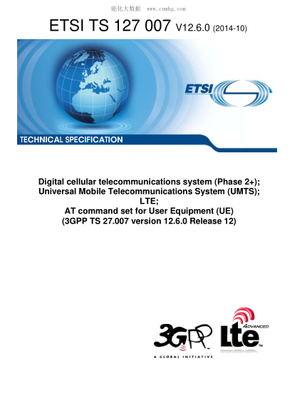 ETSI TS 127 007-2014  Digital Cellular Telecommunications System (Phase 2+); Universal Mobile Telecommunications System (Umts); Lte; At Command Set For User Equipment (Ue) (V12.6.0; 3Gpp Ts 27.007 Version 12.6.0 Release 12)