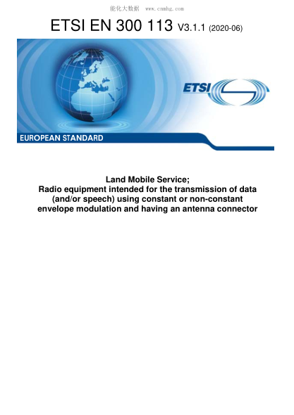 ETSI EN 300 113-2020  Land Mobile Service; Radio Equipment Intended For The Transmission Of Data (And/Or Speech) Using Constant Or Non-Constant Envelope Modulation And Having An Antenna Connector