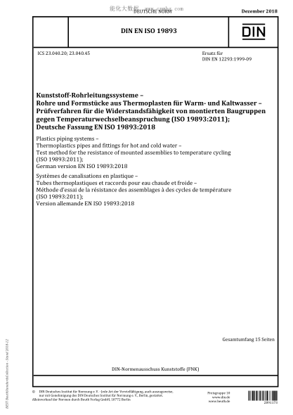 DIN EN ISO 19893-2018  Plastics piping systems - Thermoplastics pipes and fittings for hot and cold water - Test method for the resistance of mounted assemblies to temperature cycling (ISO 19893:2011); German version EN ISO 19893:2018