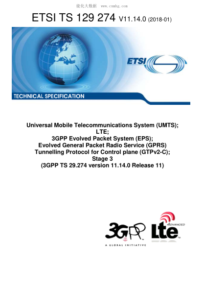 ETSI TS 129 274/4-2018  Universal Mobile Telecommunications System (Umts); Lte; 3Gpp Evolved Packet System (Eps); Evolved General Packet Radio Service (Gprs) Tunnelling Protocol For Control Plane (Gtpv2-C); Stage 3 (3Gpp Ts 29.274 Version 11.14.0 Release