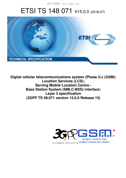 ETSI TS 148 071-2018  Digital cellular telecommunications system (Phase 2+) (GSM); Location Services (LCS); Serving Mobile Location Centre - Base Station System (SMLC-BSS) interface; Layer 3 specification (3GPP TS 48.071 version 15.0.0 Release 15)