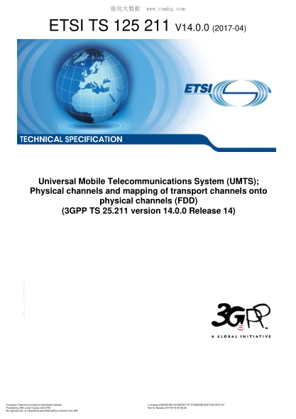 ETSI TS 125 211-2017Universal Mobile Telecommunications System (UMTS);Physical channels and mapping of transport channels onto physical channels (FDD) (V14.0.0;3GPP TS 25.211 version 14.100 Release 14)