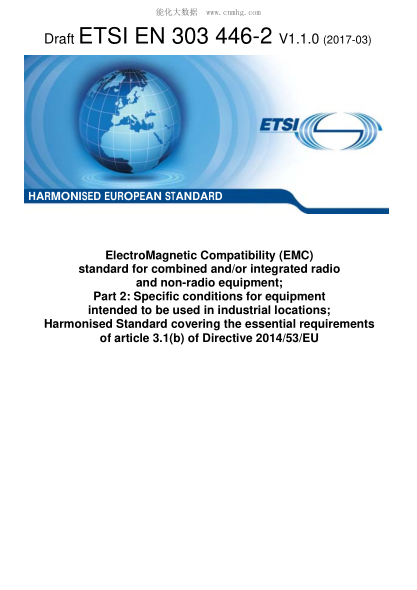 ETSI EN 303 446-2-2017  ElectroMagnetic Compatibility (EMC) standard for combined and/or integrated radio and non-radio equipment; Part 2: Specific conditions for equipment intended to be used in industrial locations; Harmonised Standard covering the esse