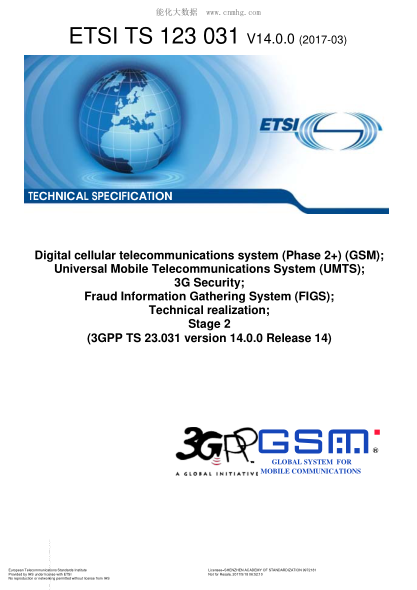 ETSI TS 123 031-2017  Digital cellular telecommunications system (Phase 2+) (GSM);Universal Mobile Telecommunications System (UMTS);3G Security;Fraud Information Gathering System (FIGS);Technical realization;Stage 2 (V14.0.0;3GPP TS 23.031 version 14.0.0