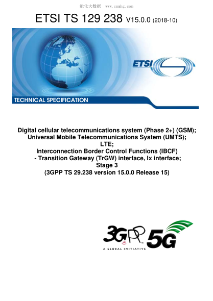 ETSI TS 129 238-2018  Digital Cellular Telecommunications System (Phase 2+) (Gsm); Universal Mobile Telecommunications System (Umts); Lte; Interconnection Border Control Functions (Ibcf) - Transition Gateway (Trgw) Interface, Ix Interface; Stage 3 (3Gpp T