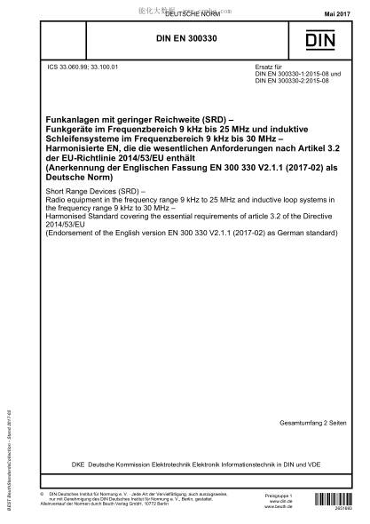 DIN EN 300330-2017   Short Range Devices (SRD) - Radio equipment in the frequency range 9 kHz to 25 MHz and inductive loop systems in the frequency range 9 kHz to 30 MHz - Harmonised Standard covering the essential requirements of article 3.2 of the Direc