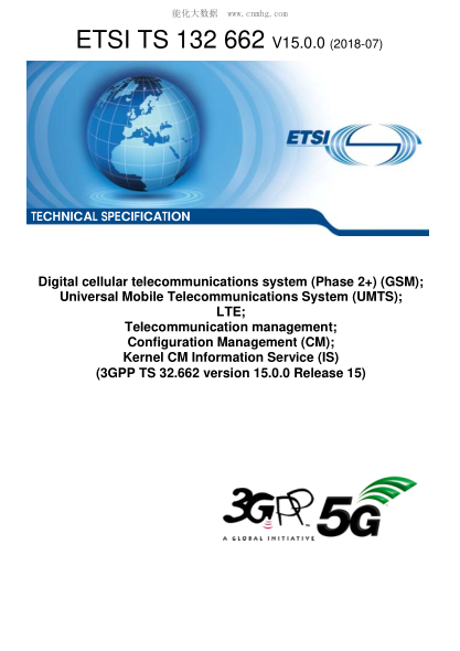 ETSI TS 132 662-2018  Digital cellular telecommunications system (Phase 2+) (GSM); Universal Mobile Telecommunications System (UMTS); LTE; Telecommunication management; Configuration Management (CM); Kernel CM Information Service (IS) (3GPP TS 32.662 vers