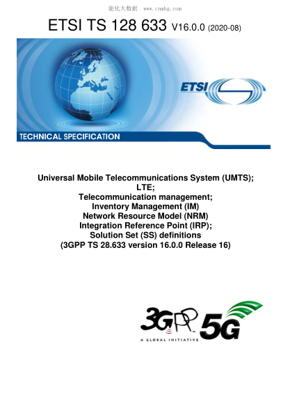 ETSI TS 128 633-2020  Universal Mobile Telecommunications System (Umts); Lte; Telecommunication Management; Inventory Management (Im) Network Resource Model (Nrm) Integration Reference Point (Irp); Solution Set (Ss) Definitions (3Gpp Ts 28.633 Version 16.