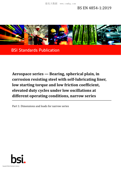 BS EN 4854-1-2019   Aerospace series. Bearing, spherical plain, in corrosion resisting steel with self-lubricating liner, low starting torque and low friction coefficient, elevated duty cycles under low oscillations at different operating conditions, narr