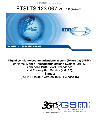 ETSI TS 123 067-2020  Digital Cellular Telecommunications System (Phase 2+) (Gsm); Universal Mobile Telecommunications System (Umts); Enhanced Multi-Level Precedence And Pre-Emption Service (Emlpp); Stage 2 (3Gpp Ts 23.067 Version 16.0.0 Release 16)