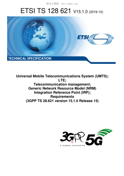 ETSI TS 128 621-2019  Universal Mobile Telecommunications System (Umts); Lte; Telecommunication Management; Generic Network Resource Model (Nrm) Integration Reference Point (Irp); Requirements (3Gpp Ts 28.621 Version 15.1.0 Release 15)