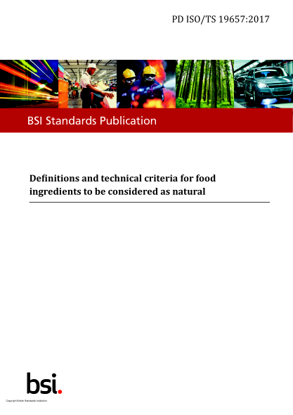 PD ISO/TS 19657-2017   Definitions and technical criteria for food ingredients to be considered as natural