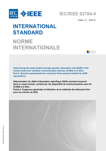 IEC/IEEE 62704-4-2020 測(cè)定30mhz至6ghz無(wú)線通信設(shè)備中人體空間平均比吸收率(SAR)峰值--第4部分:用有限元法計(jì)算SAR的一般要求 Determining the peak spatial-average specific absorption rate (SAR) in the human body from wireless communication devices, 30 MHz to 6 GHz &ndash; Part 4: General requirement