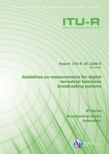 ITU-R BT.2389-2016  Guidelines on measurements for digital terrestrial television broadcasting systems