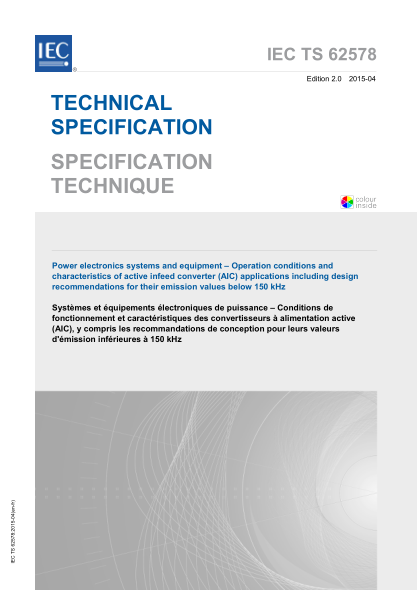 IEC TS 62578-2015 電力電子系統(tǒng)和設(shè)備--有源助增變流器應(yīng)用的操作條件和特性 Power electronics systems and equipment - Operation conditions and characteristics of active infeed converter (AIC) applications including design recommendations for their emission values below 150 kHz