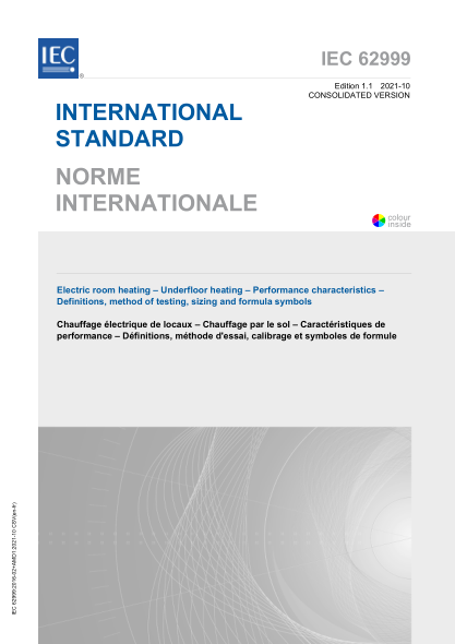 IEC 62999-2021 房間電加熱--地板下加熱--性能特征--定義、測試方法、尺寸和公式符號 Electric room heating &ndash; Underfloor heating &ndash; Performance characteristics &ndash; Definitions, method of testing, sizing and formula symbols